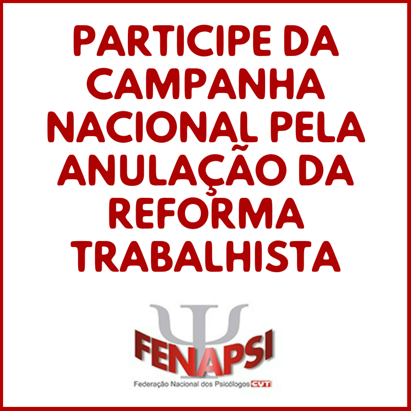 Fenapsi apoia e fortalece a divulgação da campanha pela revogação da reforma trabalhista