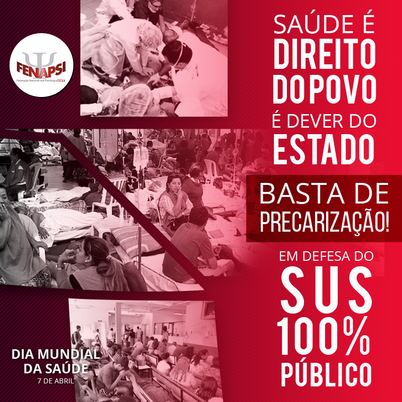 Dia Mundial da Saúde: Fenapsi cobra fim da precarização e faz a defesa do SUS 100% público