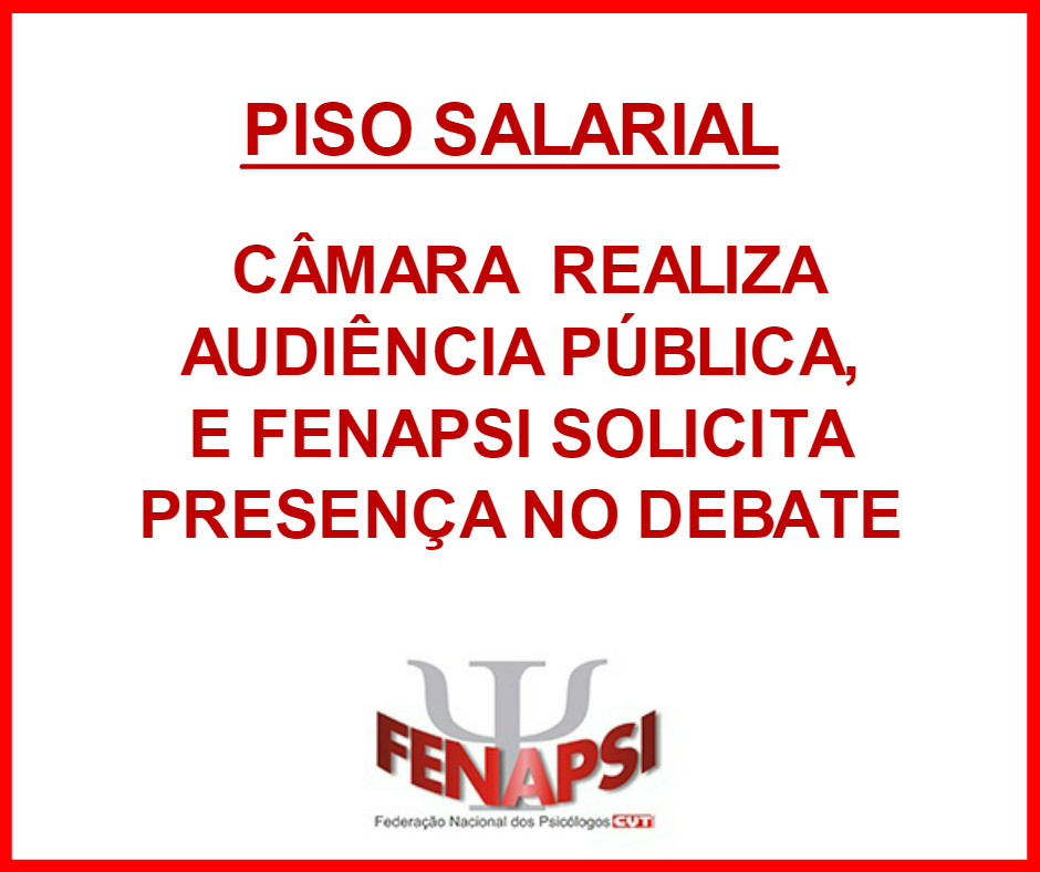 Piso salarial: Fenapsi cobra sua participação em audiência pública sobre o projeto de lei