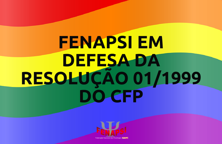 Fenapsi em defesa da Resolução 01/1999 do CFP