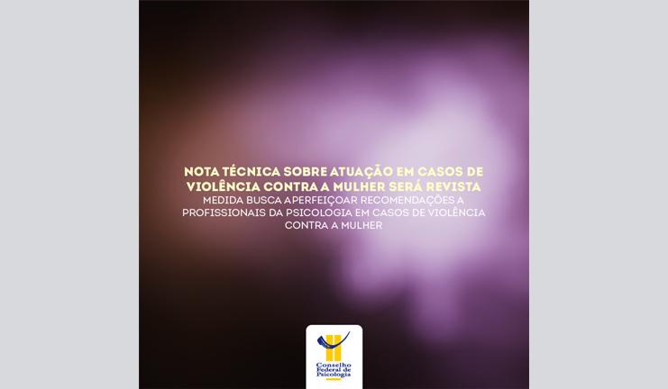 Nota técnica sobre atuação em casos de violência contra a mulher será revista