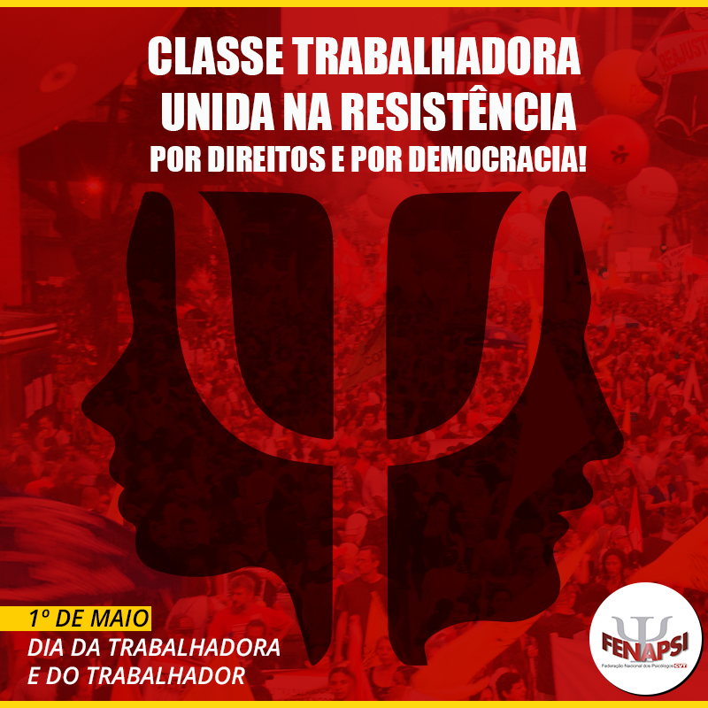 1º de maio: Fenapsi convoca a categoria para fortalecer os atos no Dia da Trabalhadora e do Trabalhador