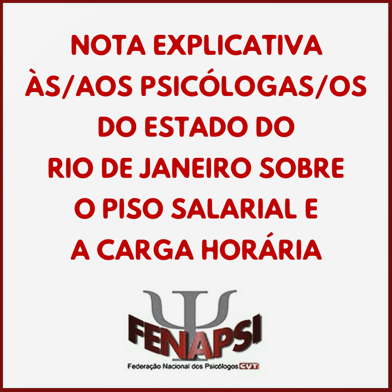 NOTA EXPLICATIVA ÀS/AOS PSICÓLOGAS/OS DO ESTADO DO RIO DE JANEIRO SOBRE O PISO SALARIAL E A CARGA HORÁRIA